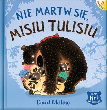 Nie martw się, Misiu Tulisiu - książka obrazkowa 3+