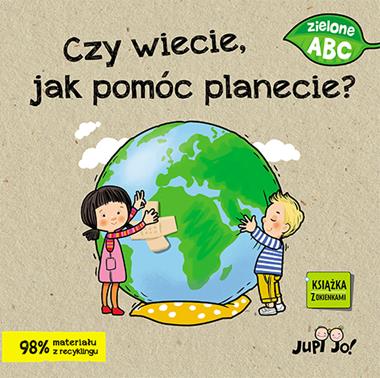 Czy wiecie, jak pomóc planecie? Książka Edukacyjna 3+