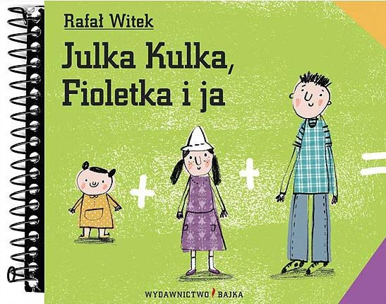 Bajka "Julka Kulka, Fioletka i ja" - Rafał Witek