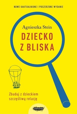 Agnieszka Stein Dziecko z bliska - Poradnik Rodzicielski 0+