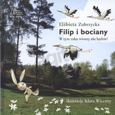 Filip i bociany w tym roku wiosny nie będzie - Książka dla dzieci 3+