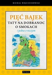 Pięć bajek taty o smokach na dobranoc | Książka 3+