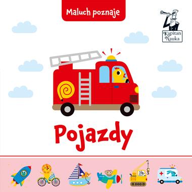 Pojazdy. Maluch poznaje. Kapitan Nauka, Opracowanie zbiorowe