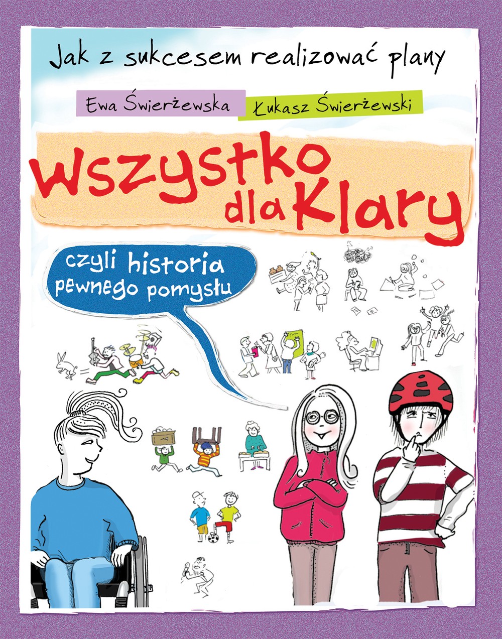 Wszystko dla Klary - książka o pomysłach dla dzieci 6+ | Wilga
