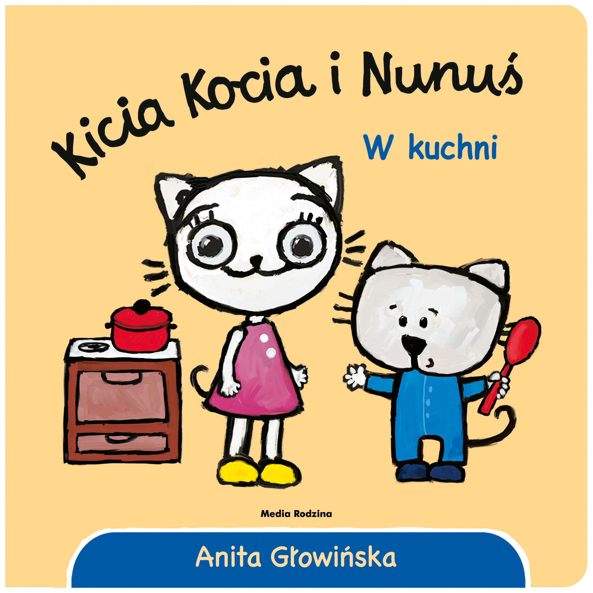 Kicia Kocia i Nunuś w Kuchni - Książka Anita Głowińska 0+