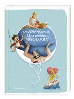 Moja pierwsza mitologia - Książka Edukacyjna 4+ | Nasza Księgarnia