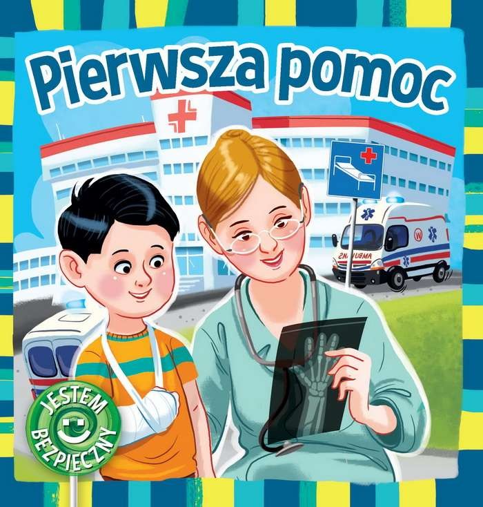 Książeczka Jestem Bezpieczny Pierwsza Pomoc 16str 15x15cm