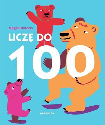 Magali Bardos Liczę do 100 - Edukacyjna Książeczka 3+
