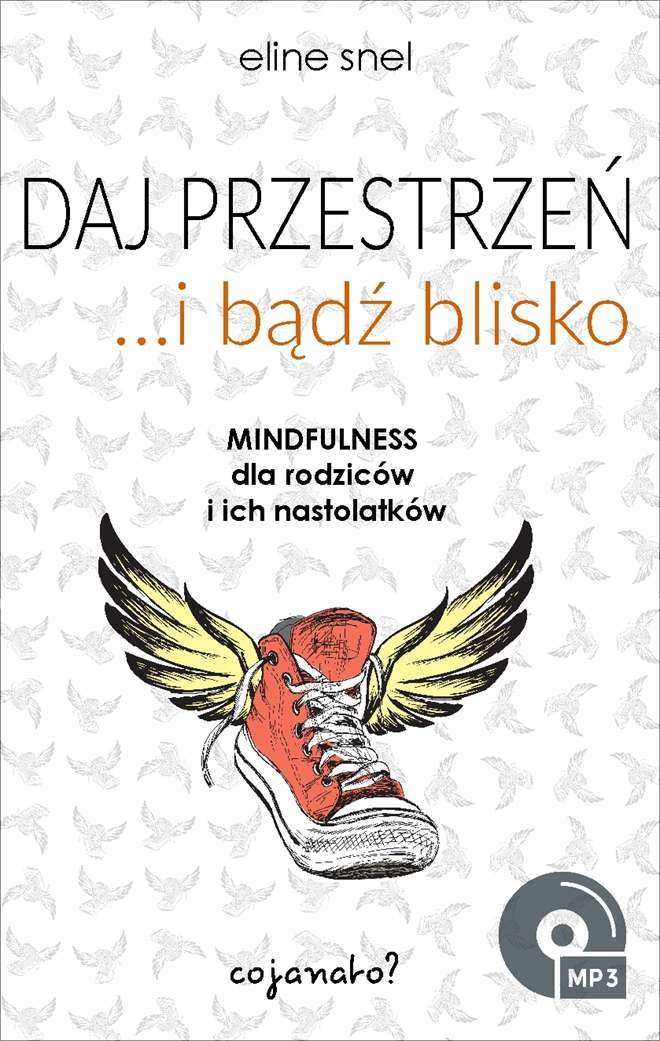 Daj przestrzeń i bądź blisko + CD - Poradnik dla rodziców nastolatków | Eline Snel