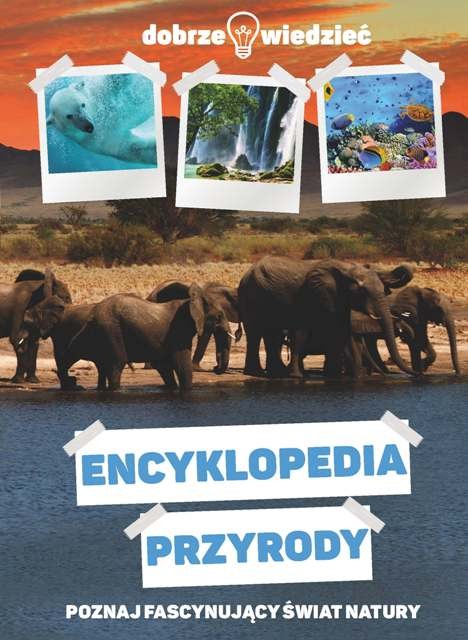 Encyklopedia Przyrody Dobrze Wiedzieć 176 stron 2015