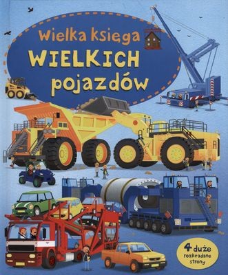Wielka księga wielkich pojazdów - Książka Edukacyjna 3+