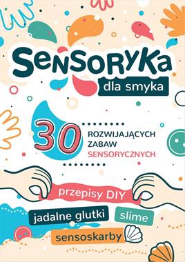 Sensoryka dla Smyka: 30 Rozwijających Zabawek 1+