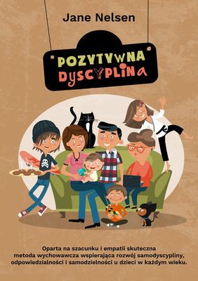 Pozytywna Dyscyplina Jane Nelsen - Poradnik dla Rodziców 3+