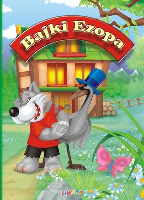 Bajki Ezopa Liwona - Klasyczne opowieści 3+