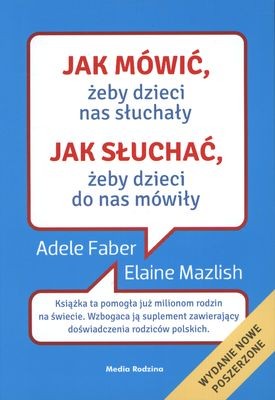 Jak mówić, żeby dzieci nas słuchały, jak słuchać, żeby dzieci do nas mówiły | Poradnik