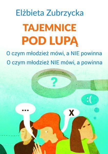 Tajemnice pod lupą - Poradnik dla młodzieży i rodziców 12+