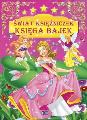 Księga bajek "Świat Księżniczek" - Bajki Edukacyjne 3+