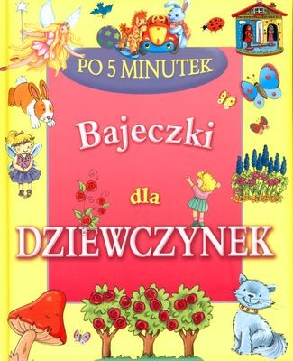 Bajeczki dla dziewczynek po 5 minutek - Książka dla dzieci 0+