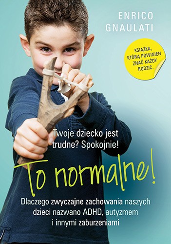 To normalne. Zwyczajne zachowania dzieci | Poradnik dla rodziców