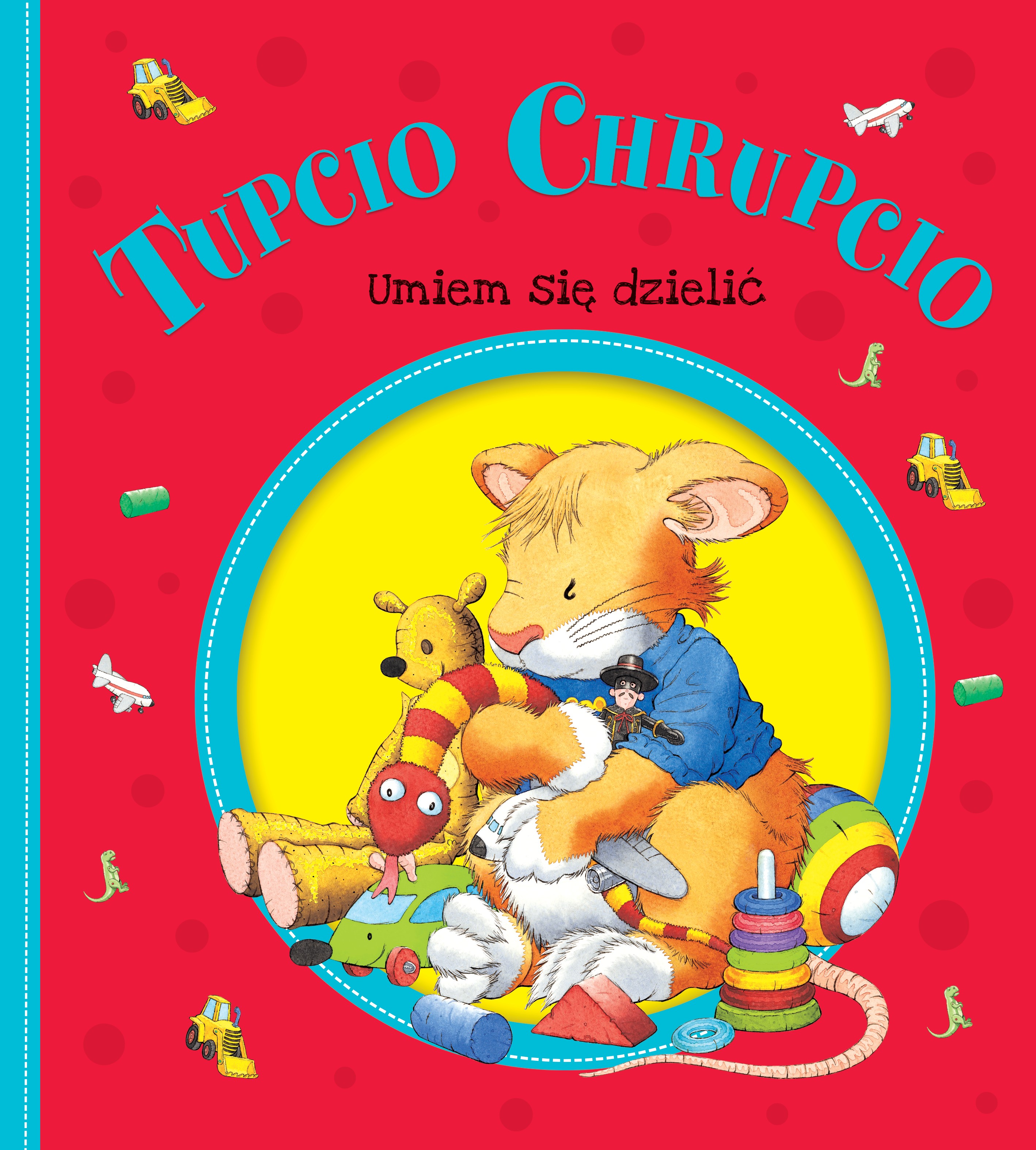 Umiem się dzielić - Tupcio Chrupcio | Książka dla dzieci 3+