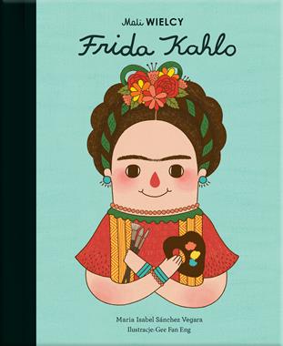 Mali WIELCY Frida Kahlo - Biografia dla dzieci 3+ | Smart Books