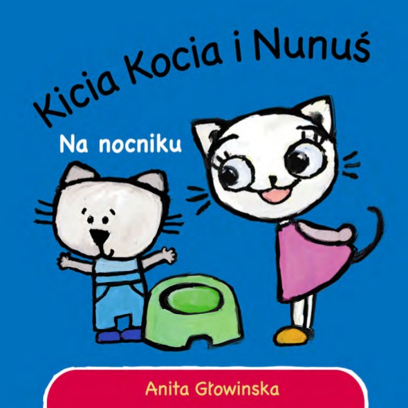 Kicia Kocia i Nunuś Nunuś uczy się nocnika 1+