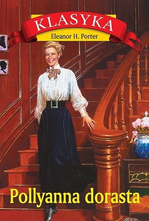 Pollyanna dorasta Eleanor H. Porter książka 12+ lat