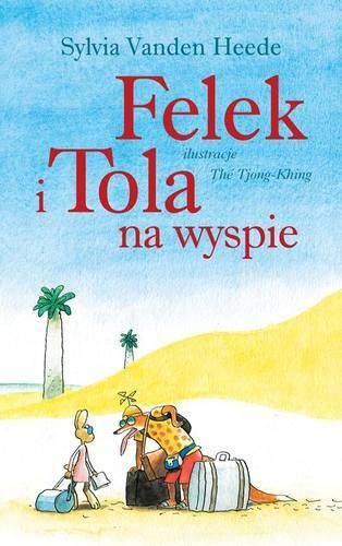 Felek i Tola na wyspie - Książka dla dzieci 3+