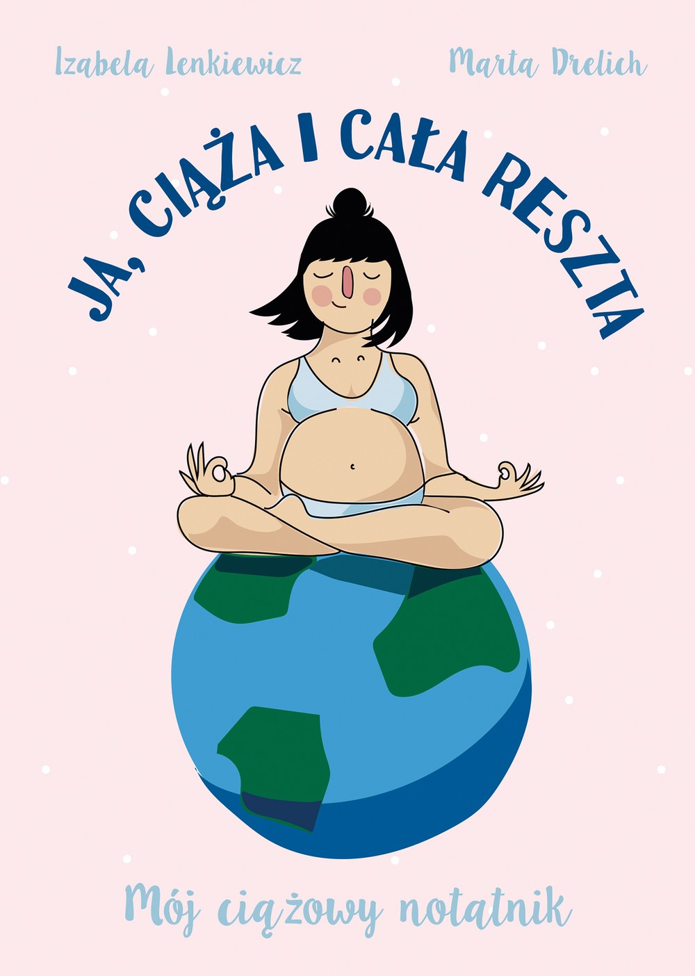 Mój Cążowy Notatnik - Ja, ciąża i cała reszta | 2017