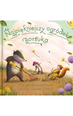 Najpiękniejszy ogródek Borsuka - książka edukacyjna 3+