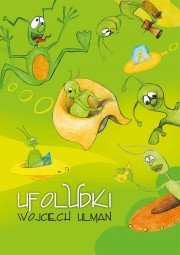 WOJCIECH ULMAN Ufoludki Książka Edukacyjna 2015
