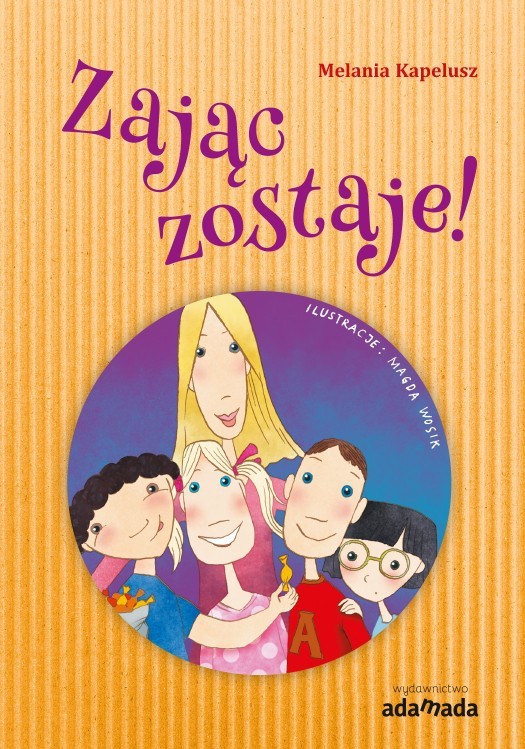 Zając zostaje! Melania Kapelusz - Książka dla dzieci 6+