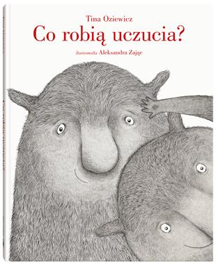 Co robią uczucia? Tina Oziewicz - Książka Edukacyjna 3+