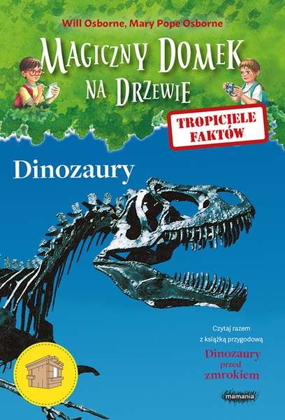 Dinozaury Tropiciele Faktów - Magiczny Domek 128str 6+