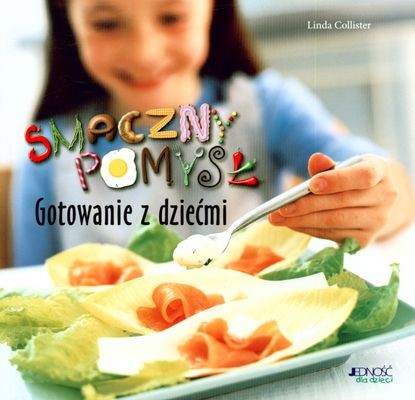 Smaczny pomysł: gotowanie z dziećmi, 128 stron