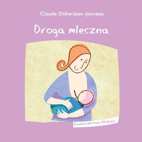 Droga mleczna - Poradnik karmienia piersią | Mamania