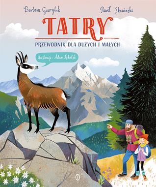 Tatry. Przewodnik dla dużych i małych, Barbara Gawryluk,Paweł Skawiński