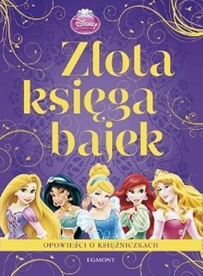 Złota księga bajek Opowieści o księżniczkach 320 stron
