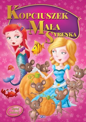 Kopciuszek i Mała Syrenka Czytaj i Koloruj 48str 3+