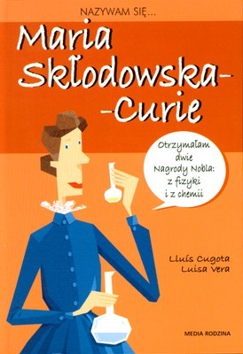 Nazywam się Maria Skłodowska-Curie - Biografia Edukacyjna 6+